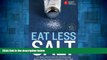 Must Have  American Heart Association Eat Less Salt: An Easy Action Plan for Finding and Reducing