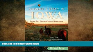 READ book  Backroads   Byways of Iowa: Drives, Day Trips and Weekend Excursions (Backroads