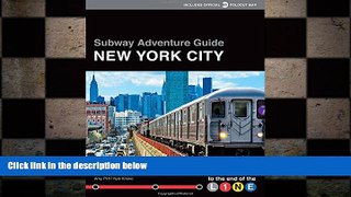 FREE PDF  Subway Adventure Guide: New York City: To the End of the Line  BOOK ONLINE