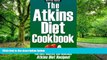 Big Deals  The Atkins Diet Cookbook: The Best Healthy and Delicious Atkins Diet Recipes!  Free