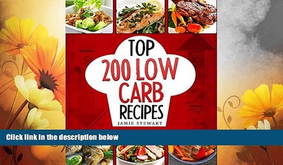Must Have  Low Carb Diet - Top 200 Low Carb Recipes Cookbook: (Low Carb, Budget Cookbook, Low
