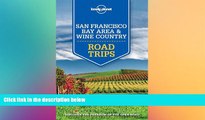 READ book  Lonely Planet San Francisco Bay Area   Wine Country Road Trips (Travel Guide)