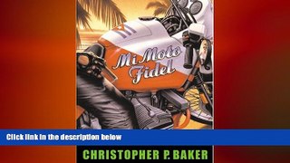Free [PDF] Downlaod  Mi Moto Fidel: Motorcycling Through Castro s Cuba (Adventure Press)  BOOK