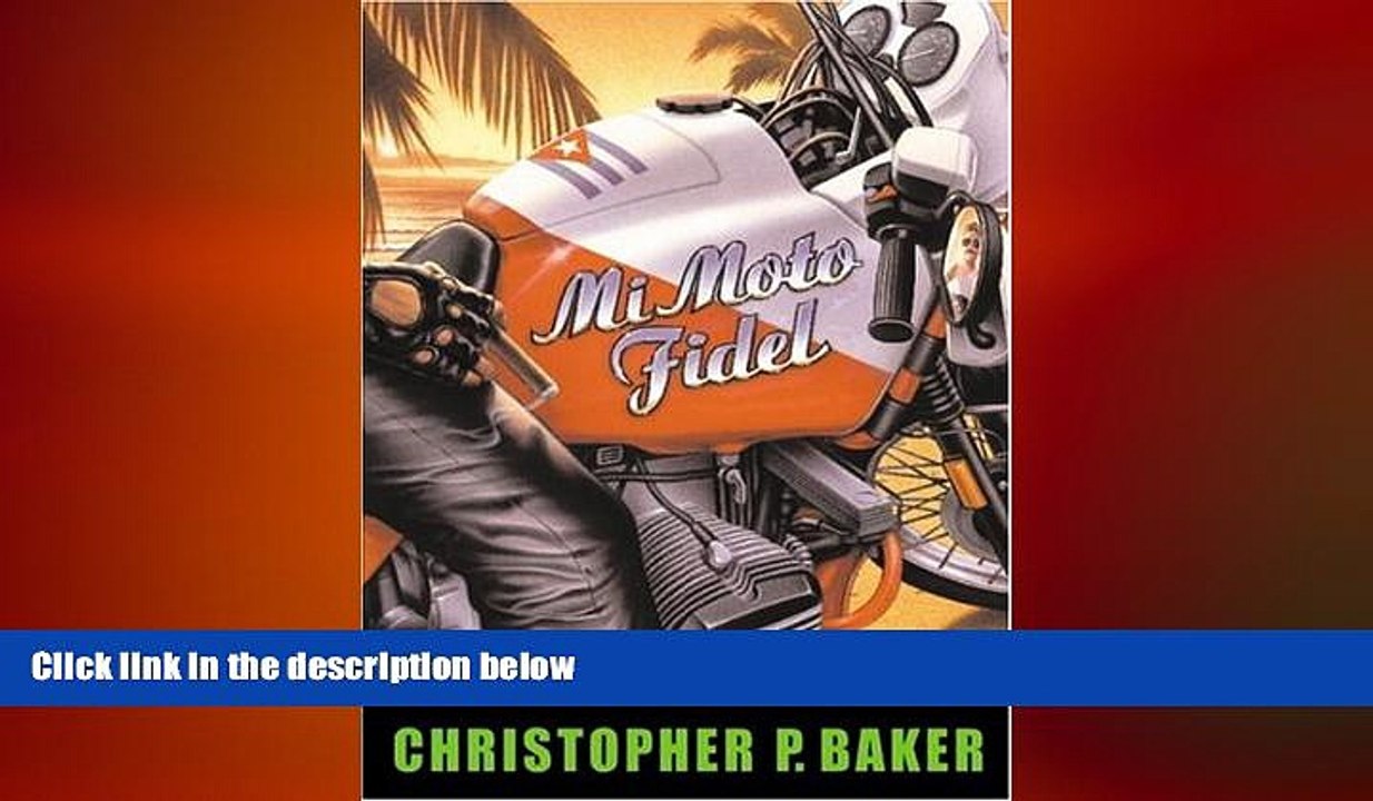 Free [PDF] Downlaod  Mi Moto Fidel: Motorcycling Through Castro s Cuba (Adventure Press)  BOOK