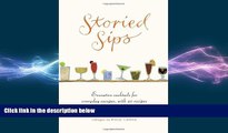 complete  Storied Sips: Evocative Cocktails for Everyday Escapes, with 40 Recipes