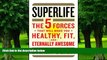 Big Deals  SuperLife: The 5 Forces That Will Make You Healthy, Fit, and Eternally Awesome  Free