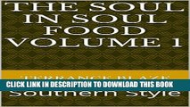 [PDF] THE SOUL IN SOUL FOOD VOLUME 1: Southern Style Popular Online