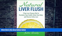 Big Deals  Natural Liver Flush: 7-Day Liver Cleanse Diet to Revitalize Your Health, Detox Your
