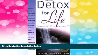 Must Have  Detox for Life: Your Bottom Lineâ€”It s Your Colon or Your Life!  READ Ebook Full