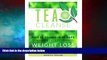 READ FREE FULL  Tea Cleanse: Shed 10 Pounds in 10 Days with the Weight Loss Miracle Plan (Weight