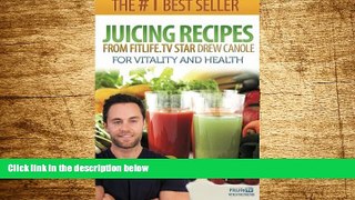 READ FREE FULL  Juicing Recipes From Fitlife.TV Star Drew Canole For Vitality and Health