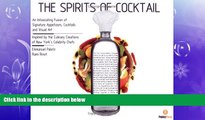 complete  The Spirits of Cocktail: An Intoxicating Fusion of Signature Appetizers, Cocktails and