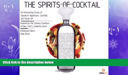 Download Video: complete  The Spirits of Cocktail: An Intoxicating Fusion of Signature Appetizers, Cocktails and