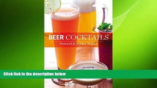 complete  Beer Cocktails: 50 Superbly Crafted Cocktails that Liven Up Your Lagers and Ales (50
