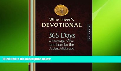 complete Wine Lover s Devotional: 365 Days of Knowledge, Advice, and Lore for the Ardent Aficionado