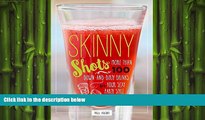 book online Skinny Shots: More Than 100 Down-and-Dirty Drinks for Your Sexy Party Style