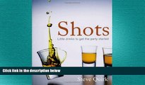 different   Shots: Little drinks to get the party started