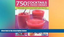 complete  750 Cocktails and Mixed Drinks: Everything a home bartender needs to know with 750