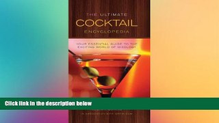 complete  The Ultimate Cocktail Encyclopedia: Your Essential Guide to the Exciting World of Mixology