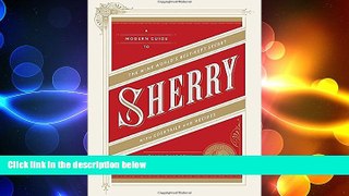 there is  Sherry: A Modern Guide to the Wine World s Best-Kept Secret, with Cocktails and Recipes