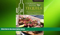 there is  Cooking With Tequila: 25 Tantalizing Recipes using Tequila