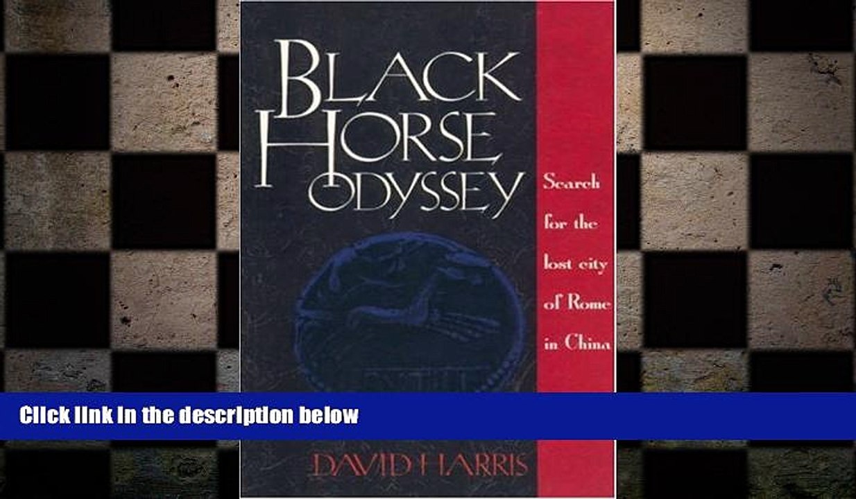 READ book  Black Horse Odyssey: Search for the Lost City of Rome in China  FREE BOOOK ONLINE