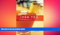there is  Iced Tea: 50 Recipes for Refreshing Tisanes, Infusions, Coolers, and Spiked Teas (50