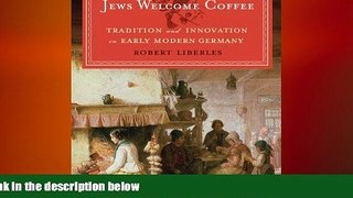 behold  Jews Welcome Coffee: Tradition and Innovation in Early Modern Germany (The Tauber