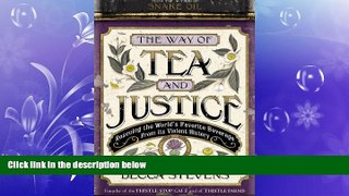 there is  The Way of Tea and Justice: Rescuing the World s Favorite Beverage from Its Violent