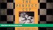 there is  The Perfect Cup: A Coffee Lover s Guide To Buying, Brewing, And Tasting