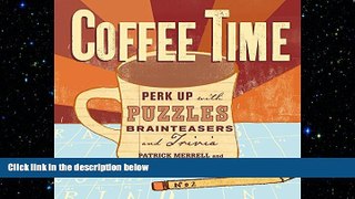 complete  Coffee Time: Perk Up with Puzzles, Brainteasers, and Trivia