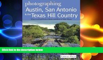 READ book  Photographing Austin, San Antonio and the Texas Hill Country: Where to Find Perfect
