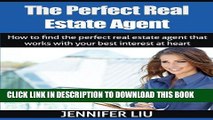 [PDF] The Perfect Real Estate Agent: How to find the perfect real estate agent that works with