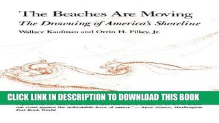 [PDF] The Beaches Are Moving: The Drowning of America s Shoreline (Living with the Shore) Full