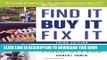 [PDF] Find It, Buy It, Fix It: The Insider s Guide to Fixer-Uppers Popular Online