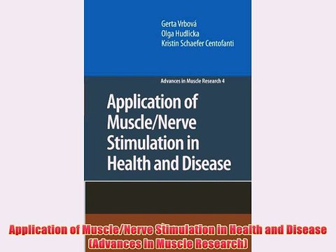 [PDF] Application of Muscle/Nerve Stimulation in Health and Disease (Advances in Muscle Research)
