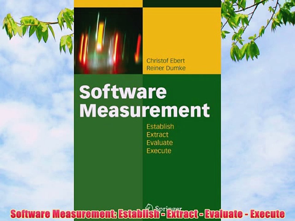 [PDF] Software Measurement: Establish - Extract - Evaluate - Execute Full Online