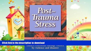 GET PDF  Post-trauma Stress: Reduce Long-term Effects And Hidden Emotional Damage Caused By