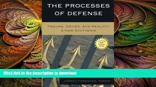 EBOOK ONLINE  The Processes of Defense: Trauma, Drives, and Reality A New Synthesis  GET PDF