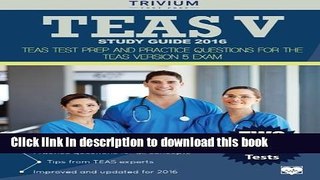 Read TEAS V Study Guide 2016:: TEAS Test Prep and Practice Questions for the TEAS Version 5 Exam