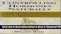 [Get] Controlling Hormones Naturally: My Journey for Solutions to Pms, Menopause   Osteoporsis