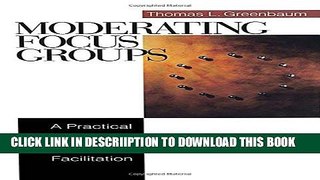 [New] Moderating Focus Groups: A Practical Guide for Group Facilitation Exclusive Full Ebook