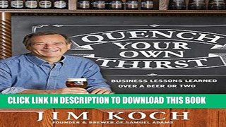 [PDF] Quench Your Own Thirst: Business Lessons Learned Over a Beer or Two Popular Online