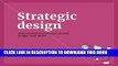 [PDF] Strategic Design: 8 Essential Practices Every Strategic Designer Must Master Full Collection