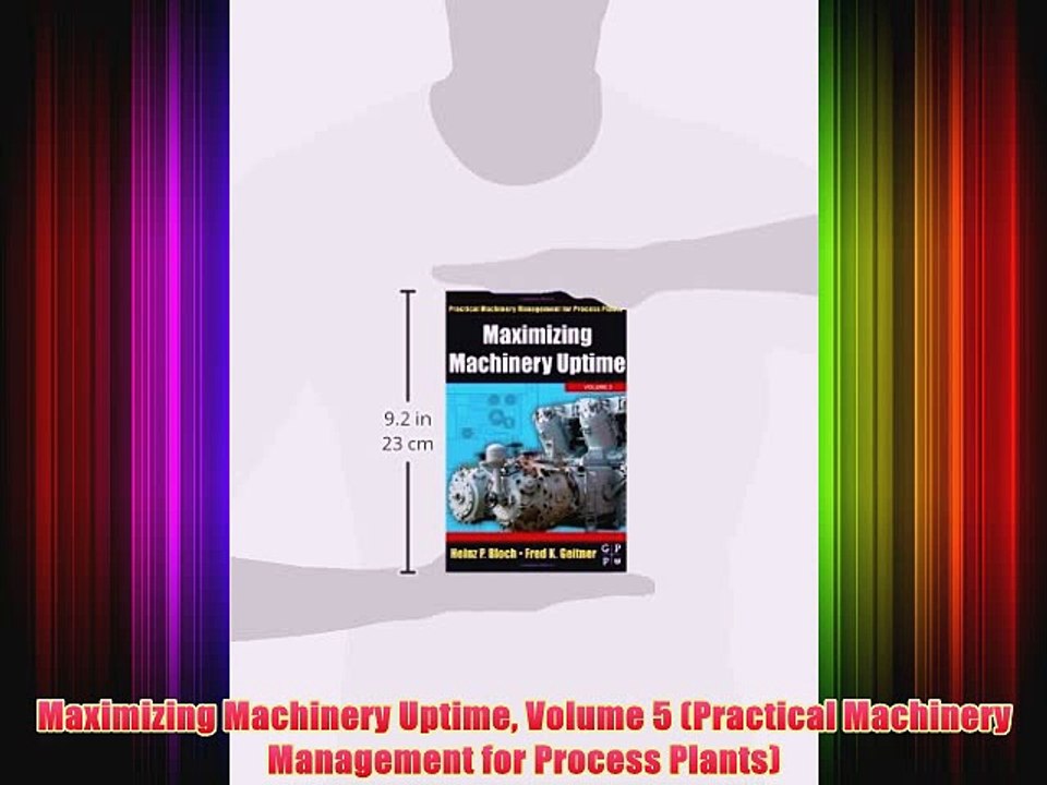 [PDF] Maximizing Machinery Uptime Volume 5 (Practical Machinery Management for Process Plants)