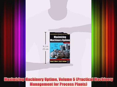 [PDF] Maximizing Machinery Uptime Volume 5 (Practical Machinery Management for Process Plants)