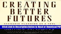 [Get] Creating Better Futures: Scenario Planning as a Tool for a Better Tomorrow Free Online
