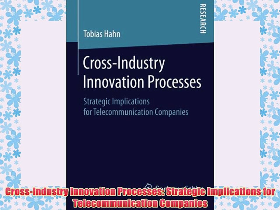 [PDF] Cross-Industry Innovation Processes: Strategic Implications for Telecommunication Companies