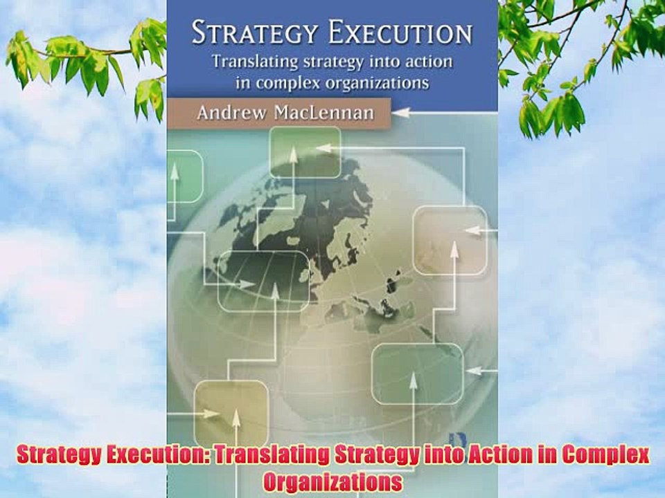 [PDF] Strategy Execution: Translating Strategy into Action in Complex Organizations Full Colection