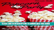 [PDF] Popcorn Party: 60 #Delish Popcorn Recipes (60 Super Recipes Book 13) Full Online